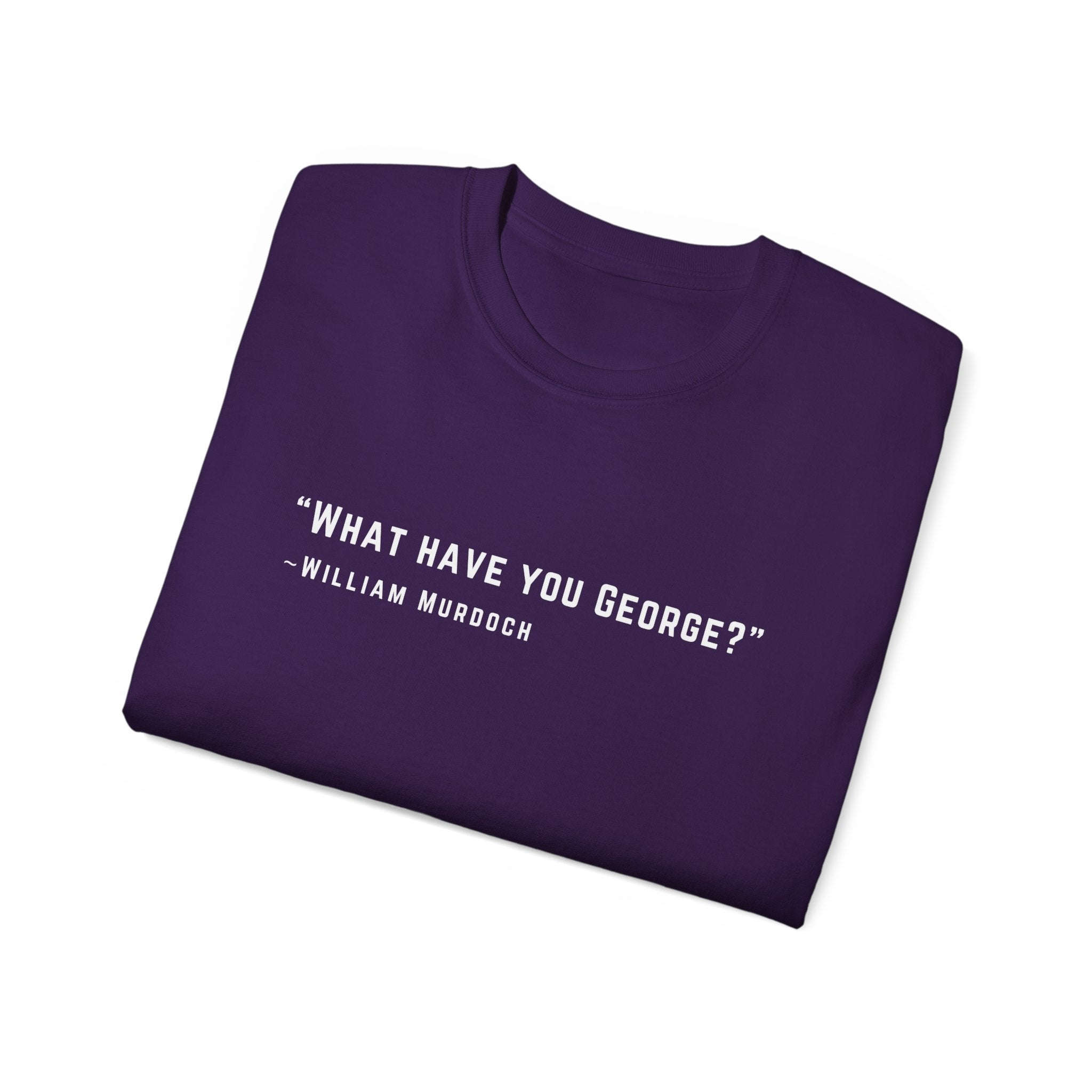 What have you George?  Ultra Cotton Tee