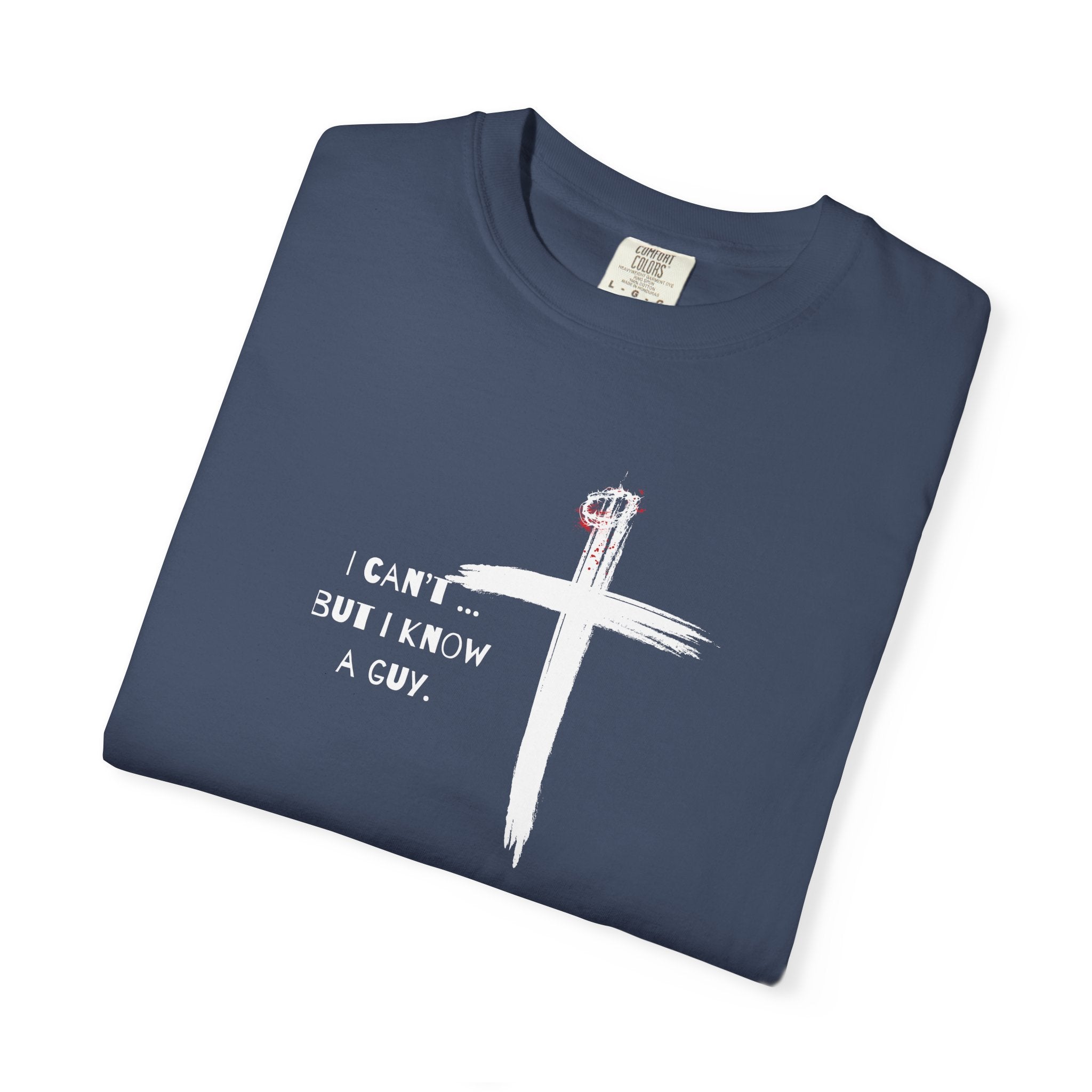 I Can't But I Know a Guy — Christian T-Shirt