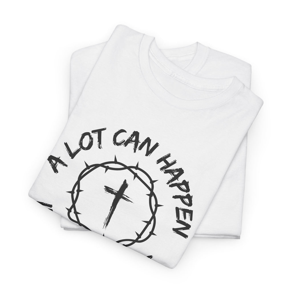 A Lot Can Happen in Three Days Christian Faith T-Shirt