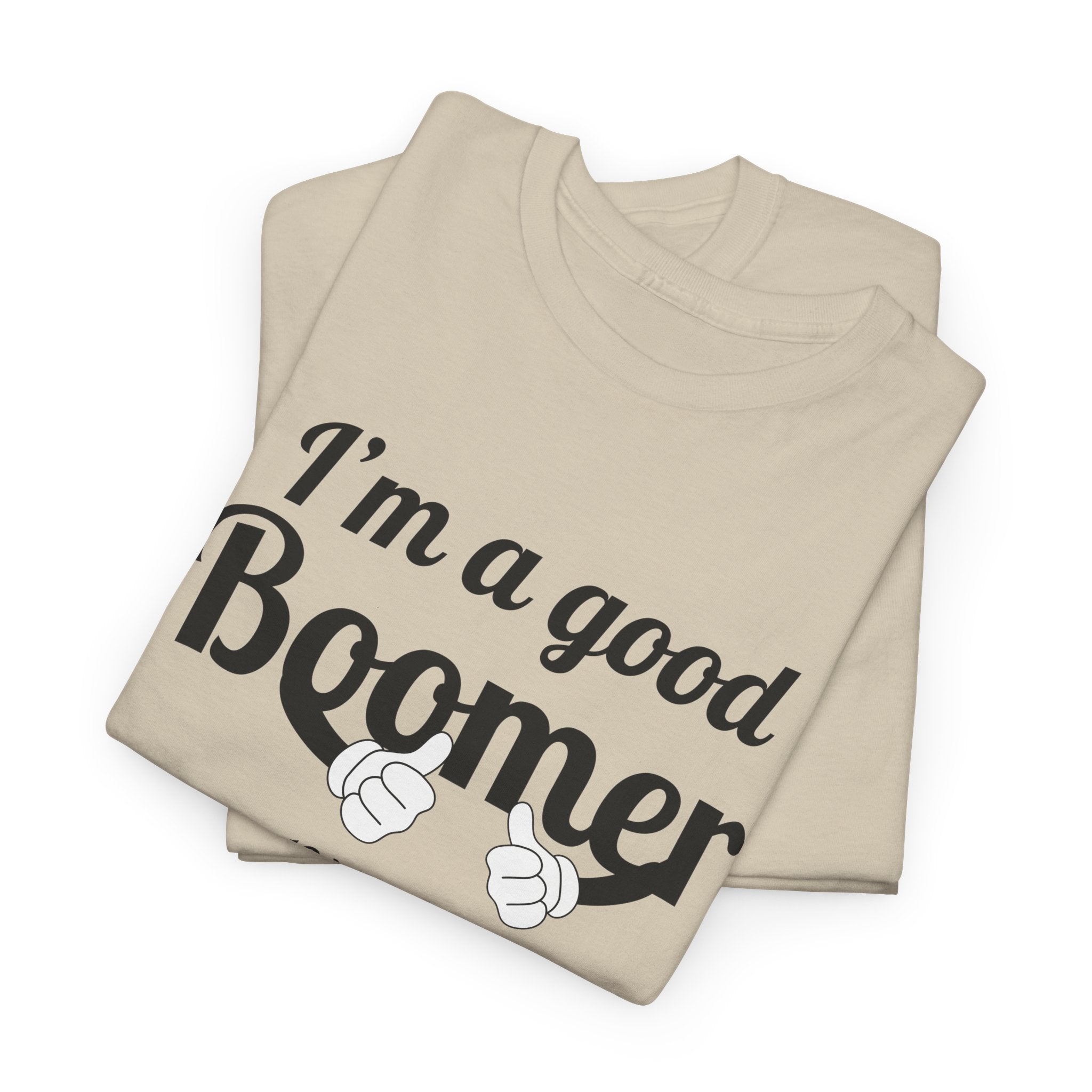 I'm a Good Boomer T-Shirt | Baby Boomer Pride Tee | Funny Generation Shirt | Born 1946–1964 Gift