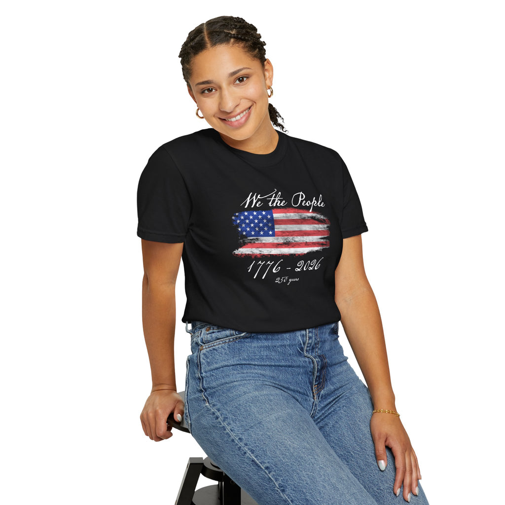 We The People 1776-2026 American Flag T-Shirt | Unisex | 250 Years Semiquincentennial Patriotic Tee | Comfort Colors 1717