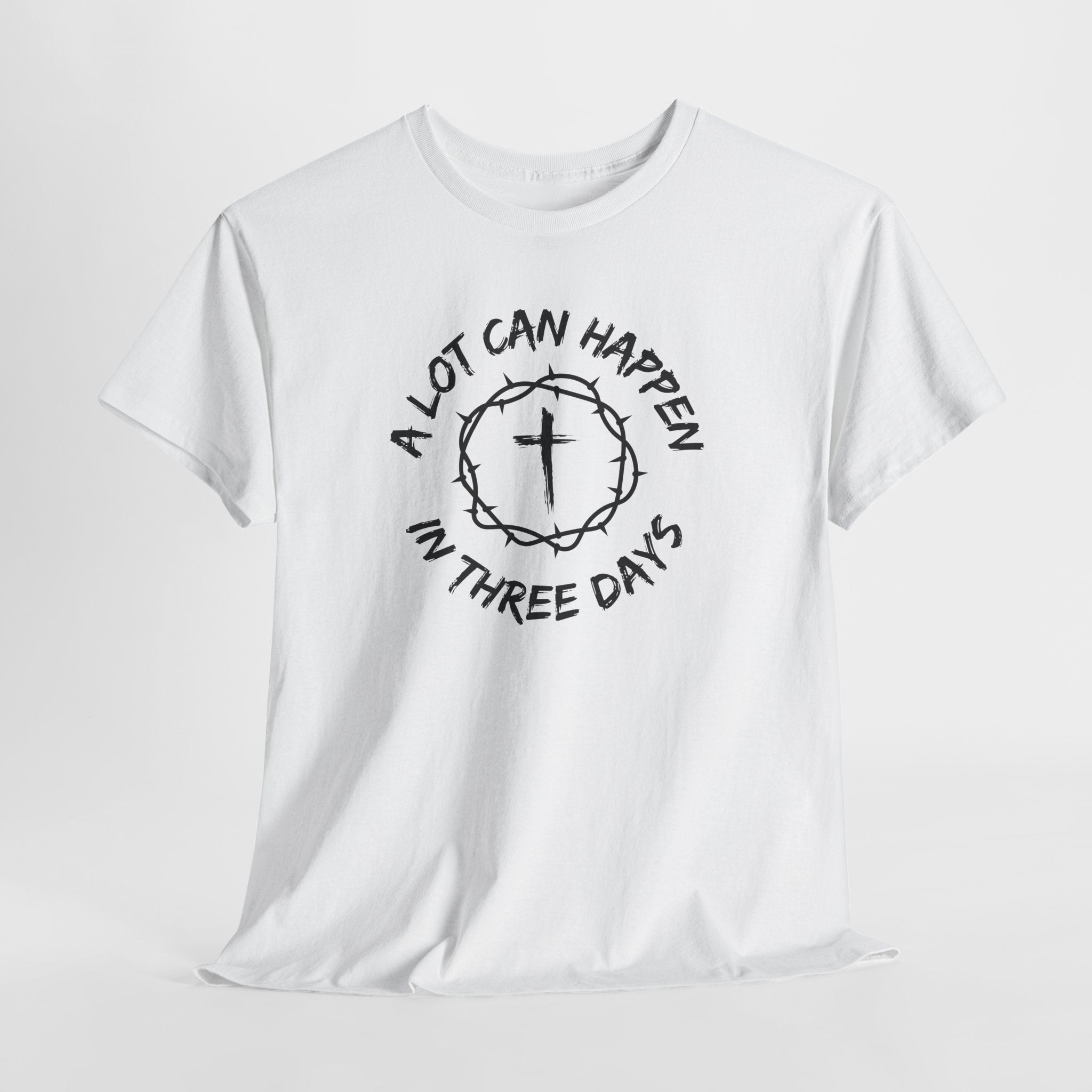 A Lot Can Happen in Three Days Christian Faith T-Shirt