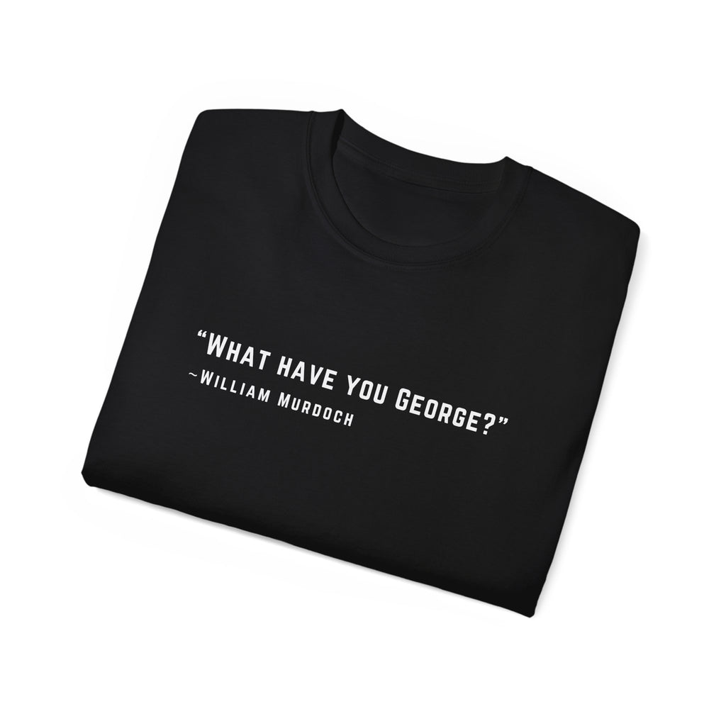 What have you George?  Ultra Cotton Tee