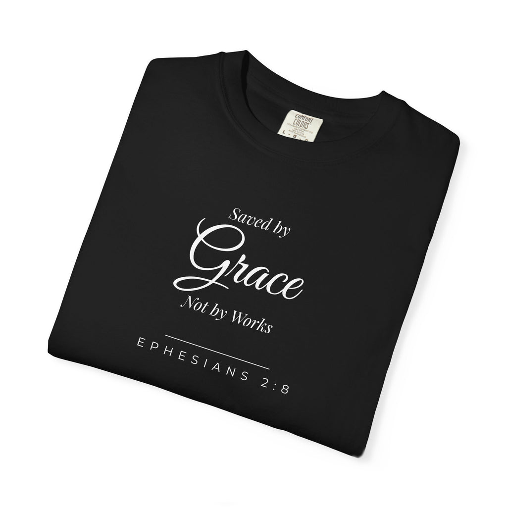 Saved by Grace, Not by Works  Ephesians 2:8 Christian T-Shirt  Comfort Colors 1717 Faith Tee