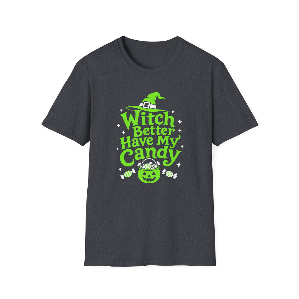 Witch Better Have My Candy Halloween T-Shirt