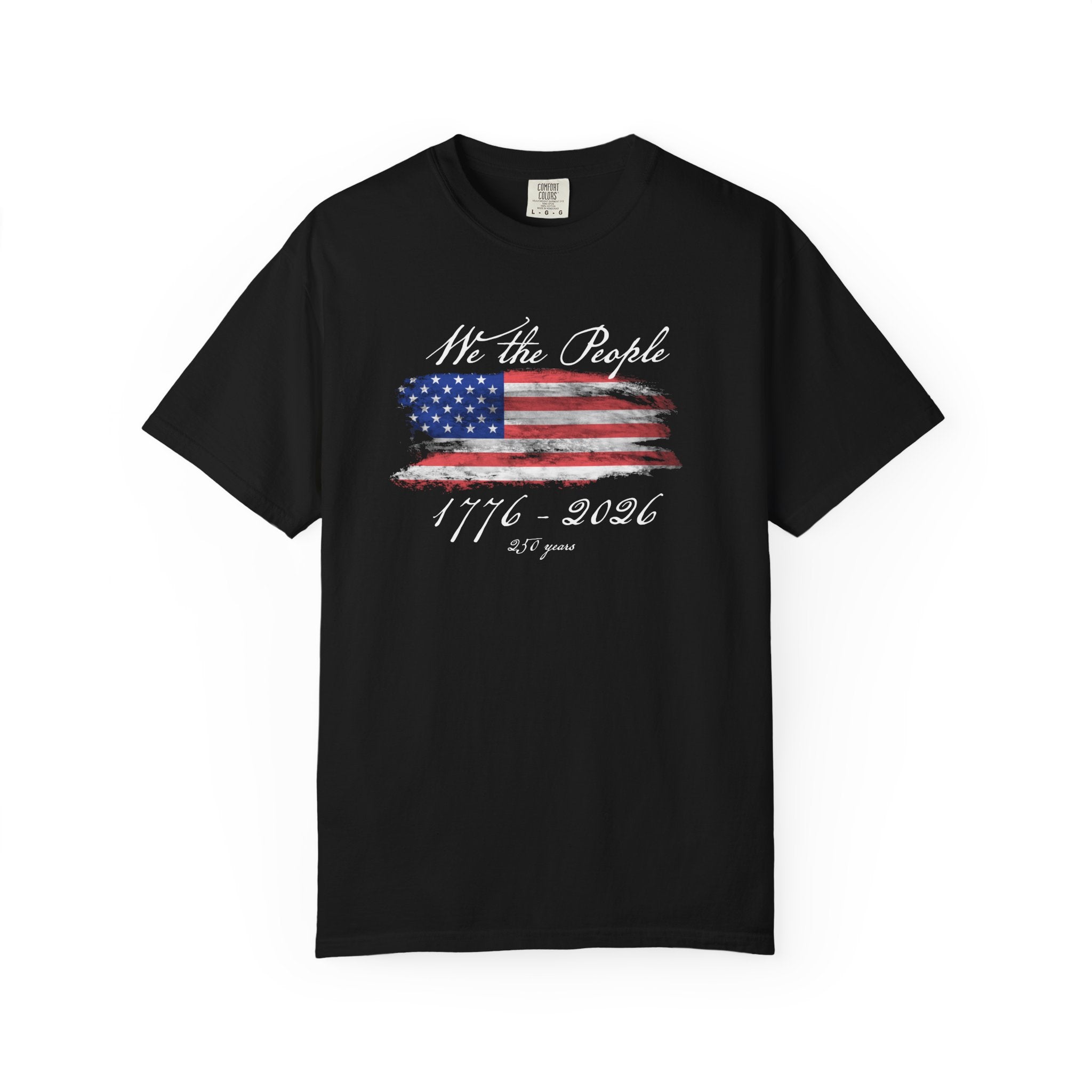 We The People 1776-2026 American Flag T-Shirt | Unisex | 250 Years Semiquincentennial Patriotic Tee | Comfort Colors 1717
